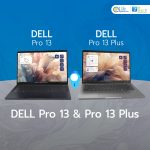 DELL Pro 13 vs DELL Pro 13 Plus ต่างกันอย่างไร? เลือกให้เหมาะกับงานของคุณ