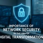 ความสำคัญของ Network Security ในยุค Digital Transformation