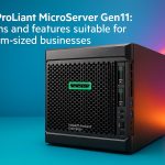 HPE ProLiant MicroServer Gen11 ตัวเลือก และคุณสมบัติที่เหมาะกับธุรกิจขนาดกลาง
