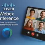 Cisco Webex Conference – ระบบประชุมวิดีโอแบบ Cloud ที่เชื่อถือได้