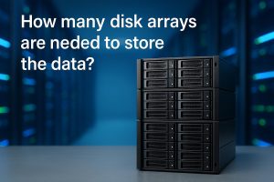 ต้องใช้ Disk Array กี่ลูกสำหรับเก็บข้อมูล