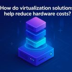 โซลูชัน Virtualization ช่วยลดค่า Hardware ได้อย่างไร