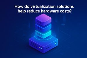 โซลูชัน Virtualization ช่วยลดค่า Hardware ได้อย่างไร