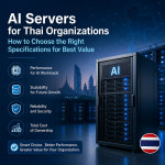 Server AI สำหรับองค์กรไทย เลือกสเปกอย่างไรให้คุ้มค่า